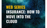 Celent Cloud Series: How to Be an Agile Insurer via Cloud: How to Move Into the Cloud? (Part 2)
